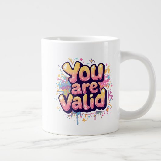 Grande Tasse Vous êtes valide – Citation d'affirmation arc-en-c (Droite)