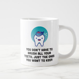 Grande Tasse Vous n'avez pas à brosser toutes vos dents