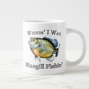 Grande Tasse Wishin I Was Bluegill Fishin