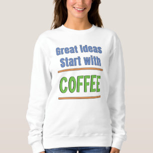 Grandes idées commencent avec un sweatshirt Café