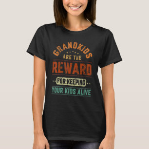 Grandkids Are The Reward For Keeping Your Kids Ali T-shirt
