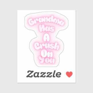 Grandma has a crush on you sticker