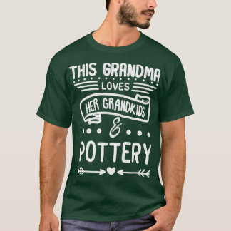 Grandma Loves Her Grandkids  Pottery  Grandma T-shirt