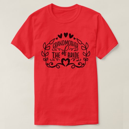 Grandmother Of The Bride  Bride Party Wedding  T-shirt (Design voorkant)