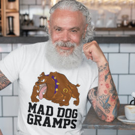 GRANDPA FUNNY MAD DOG GRAMPS T-SHIRT