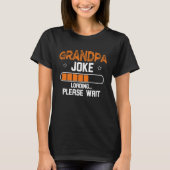 Grandpa Joke Loading Please Wait T-shirt (Voorkant)