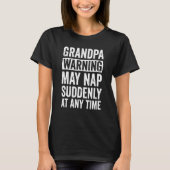 Grandpa Warning May Nap Suddenly At Any Time T-shirt (Voorkant)