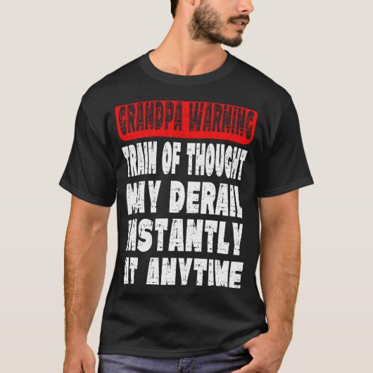 Grandpa Warning Message Memory Forgetting Joke T-shirt (Voorkant)
