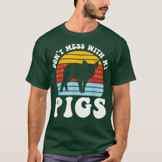 grap niet met mijn varkens varkensboerderij dieren t-shirt