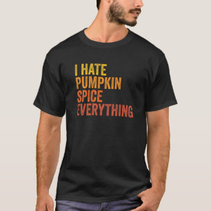 Grapny, ik haat Pumpkin Spice alles T-shirt