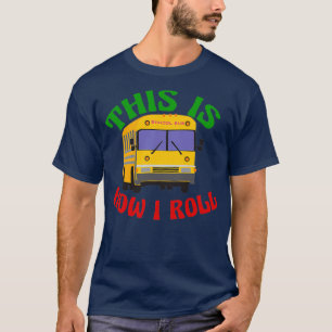 Grapny School Bus Dit is hoe ik moet rollen T-shirt