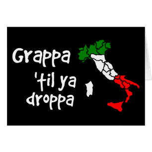 Grappa Til Ya Droppa