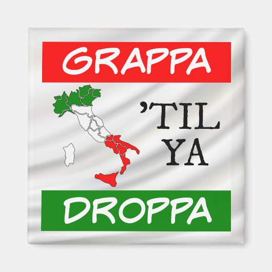 Grappa Til Ya Droppa Italië Vlagkaart over Satin Magneet (Voorkant)