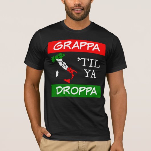 Grappa Til Ya Droppa Italië Vlagkaart T-shirt (Voorkant)