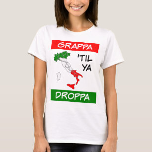 Grappa Til Ya Droppa Tricolore Italië Vlagkaart T-shirt