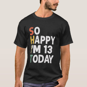 Grappig 13 jaar oude  van de geboorte, zo gelukkig t-shirt