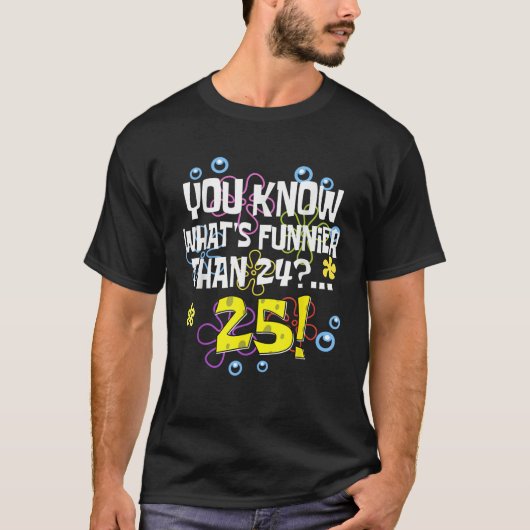 Grappig 25e verjaardag Wat is er grappiger dan 24 T-shirt (Voorkant)