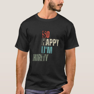 Grappig 30e zo blij ik ben 30 jaar oude verjaardag t-shirt