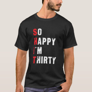 Grappig 30th Birthday, dus blij dat ik 30 grappige T-shirt