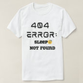 Grappig 404 Fout Slaap Niet Gevonden T-shirt (Design voorkant)