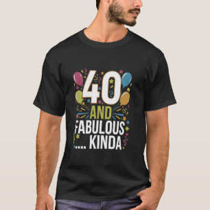 Grappig 40e verjaardagsfeestje 40 en fantastisch t-shirt