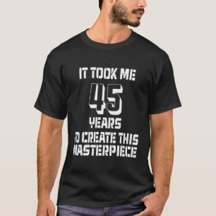 Grappig 45 jaar oude Joke 45e verjaardag Gag Gift  T-shirt