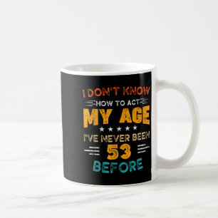 Grappig 53ste verjaardag Ik weet niet hoe ik moet Koffiemok