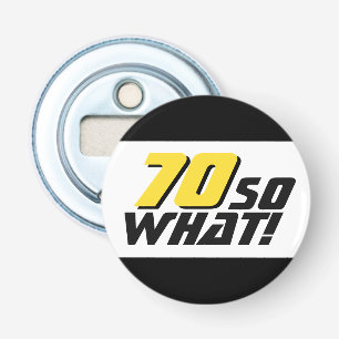 Grappig 70, wat Quote 70th Birthday Button Flesopener