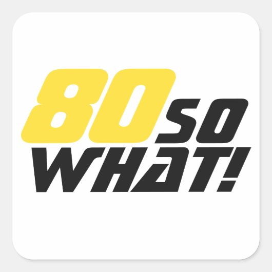 Grappig 80 dus wat Quote 80th Verjaardag Vierkante Sticker (Voorkant)