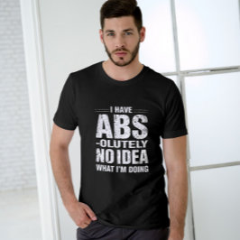 Grappig ABS-citaat Gym Cadeauontwerp T-shirt