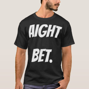 Grappig Aight Bet Meme T-shirt