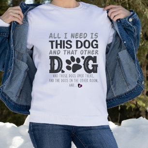 Grappig alles wat ik nodig heb Hond Trui