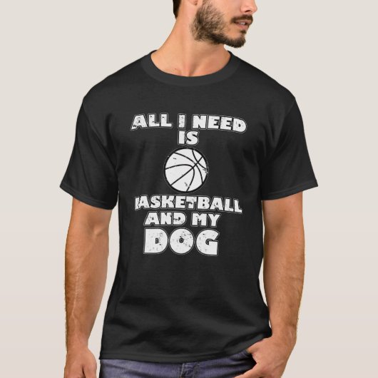 Grappig alles wat ik nodig heb is basketbal en mij t-shirt (Voorkant)