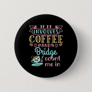 Grappig als het gaat om koffie en een brug ronde button 5,7 cm