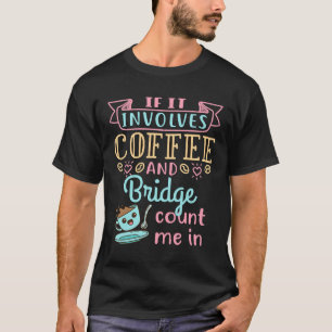 Grappig als het gaat om koffie en een brug t-shirt