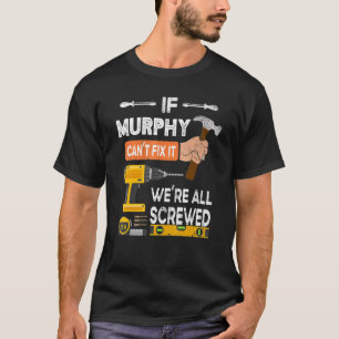 Grappig als Murphy het niet kan oplossen... dat ni T-shirt