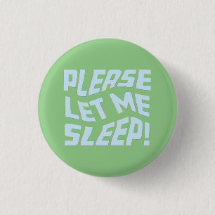 Grappig alsjeblieft laat me slapen vet tekst kunst ronde button 3,2 cm