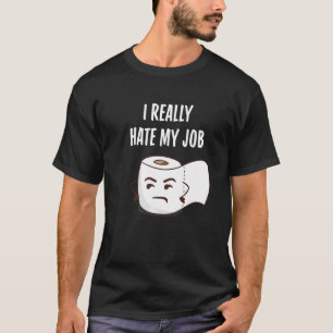 Grappig angry Toilet Paper, dat ik echt haat mijn  T-shirt