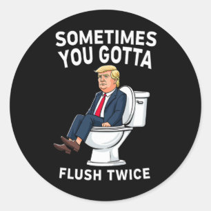 Grappig anti Trump soms moet je twee keer doorspoe Ronde Sticker