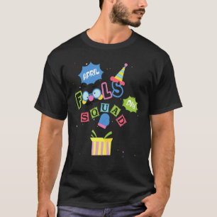 Grappig April Fools Day Squad Pranks Quote 1st Apr T-shirt