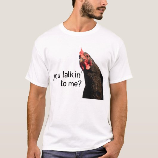 Grappig Attitude Chicken, praat je tegen me? T-shirt (Voorkant)