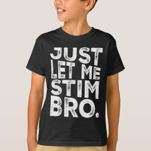 Grappig Autisme Bewustzijn Autisme Laat me Bro Sti T-shirt