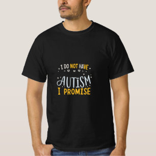 Grappig autisme citaat Ik heb geen autisme ik belo T-shirt
