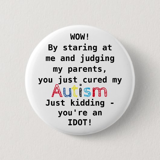 Grappig autisme | Je bent een idioot Ronde Button 5,7 Cm (Voorkant)