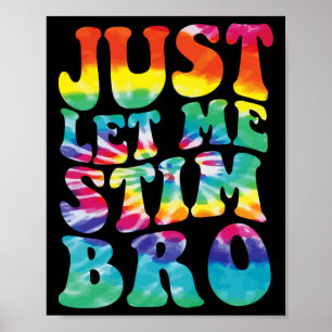 Grappig Autisme Laat Me Maar Stim Bro Tie Dye Auti Poster