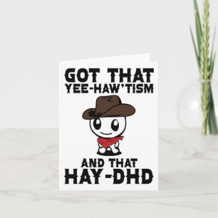 Grappig autisme Shirt kreeg dat yee haw'tisme en h Kaart