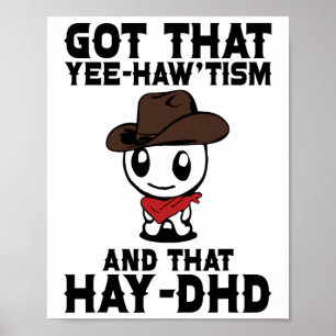 Grappig autisme Shirt kreeg dat yee haw'tisme en h Poster