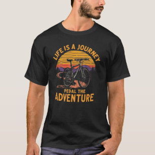 Grappig Avontuur Fietsen Quote voor Life Lovers T-shirt