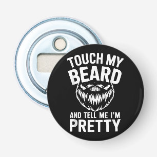 Grappig baardcitaat raak mijn baard aan en zeg me button flesopener