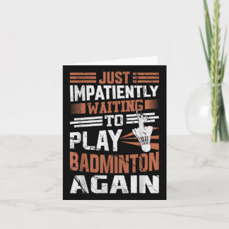 Grappig badminton citaat ongeduldig wachten om te  kaart